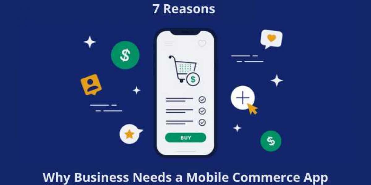 7 Reasons Why Business Needs a Mobile Commerce App