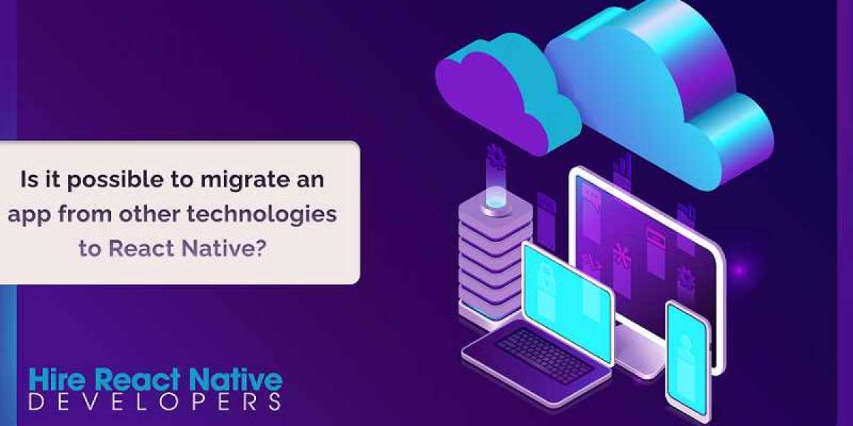 Is it Possible to Migrate an app from other technologies to React Native?