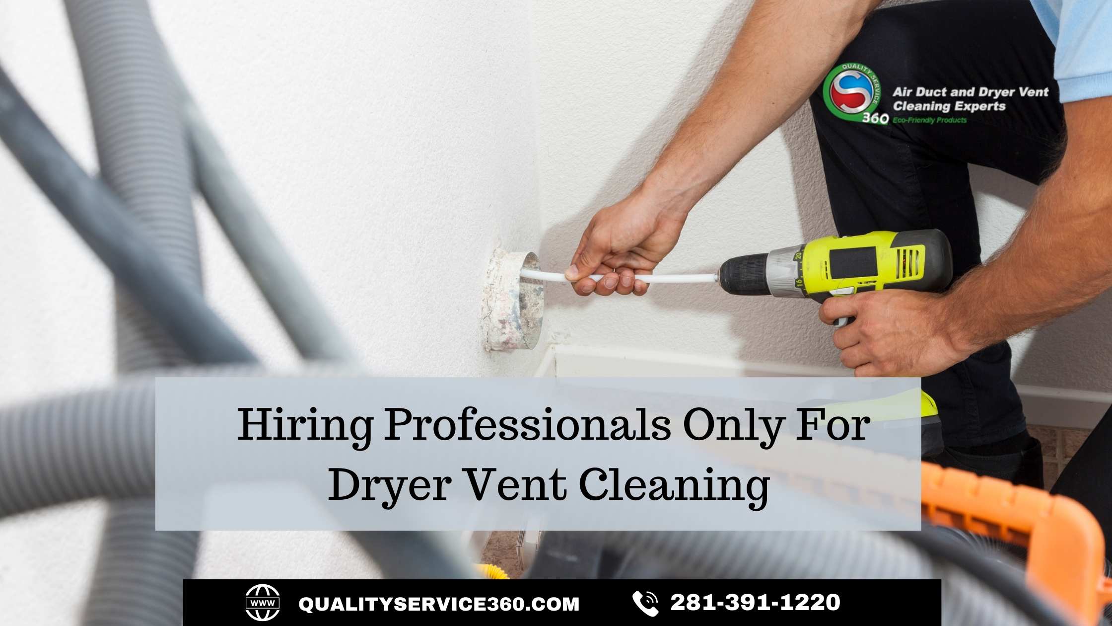Hiring Professionals Only For Dryer Vent Cleaning Houston | Quality Service 360