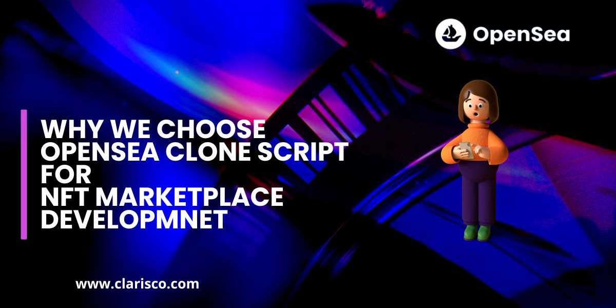 why to choose an OpenSea clone script for NFT Marketplace Development 