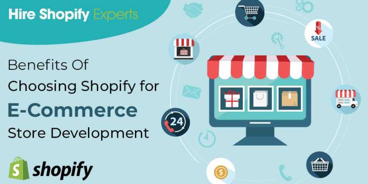 Benefits Of Choosing Shopify for E-Commerce Store Development