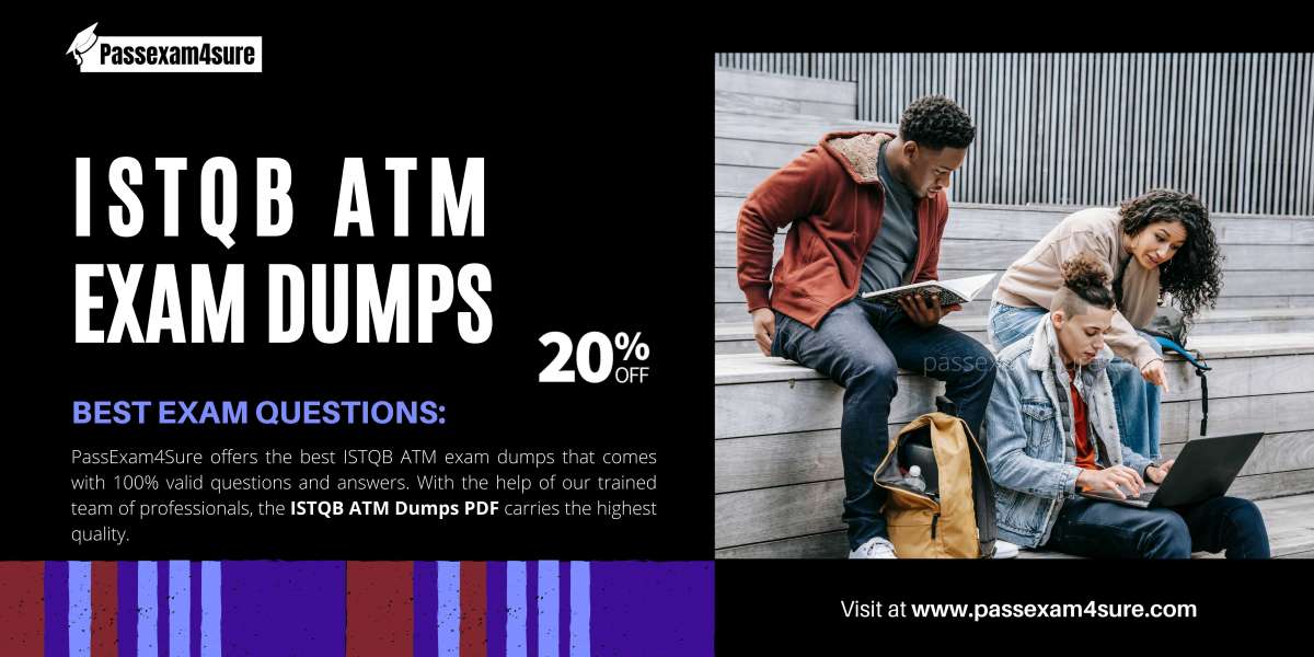 ATM Dumps - Pass in 1st Try with Updated ISTQB ATM Exam Dumps