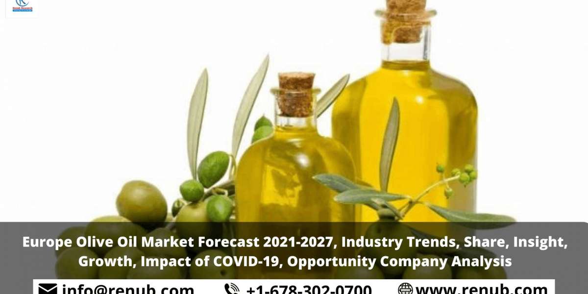 Europe Olive Oil Market, Industry Trends, Share, Insight, Growth, Forecast 2021-2027