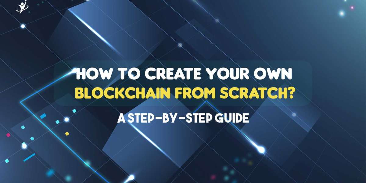 How to Create Your Own Blockchain From Scratch ?
