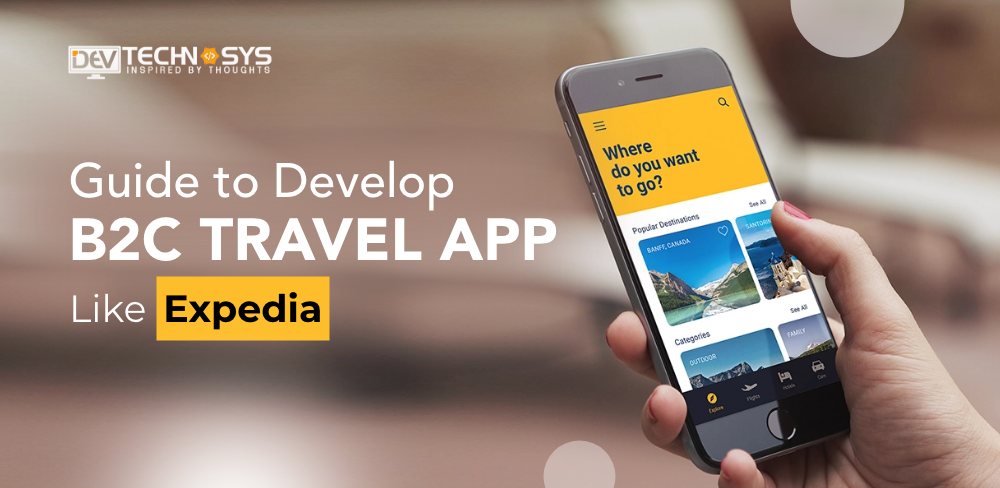 An Ultimate Guide for B2C Travel Portal Development Like Expedia