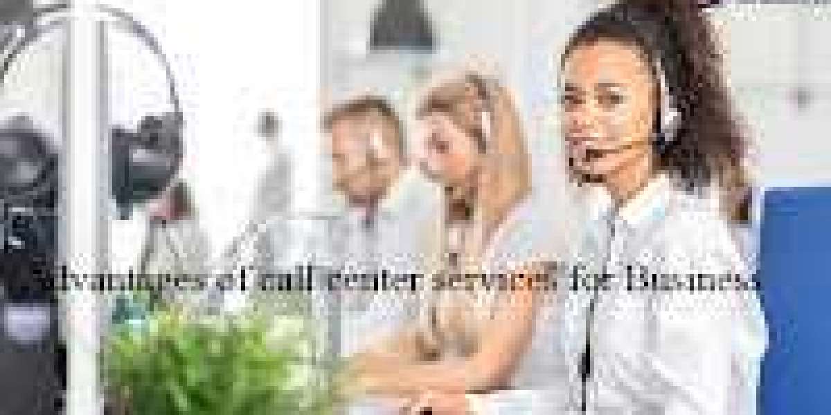 Advantages of call center services for Business