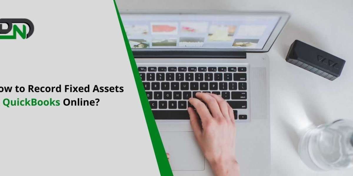 How to Record Fixed Assets in QuickBooks Online?