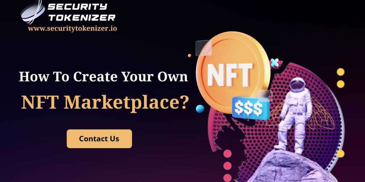 What is an NFT marketplace and How Do You Create Your Own?
