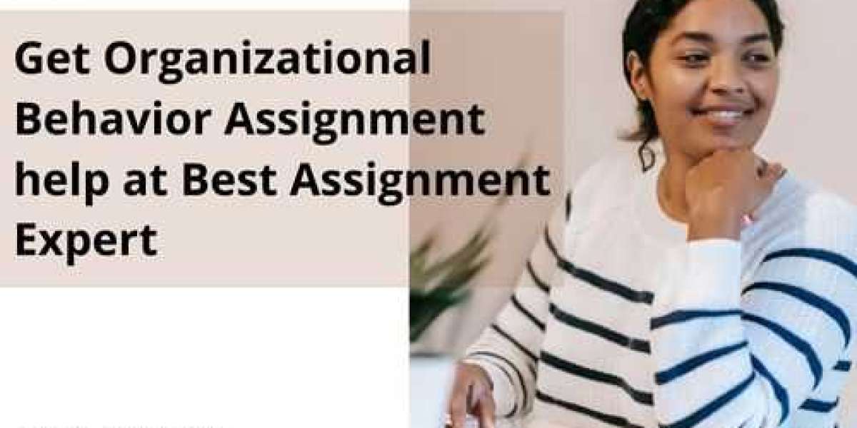 Get Organizational Behavior Assignment help at Best Assignment Expert