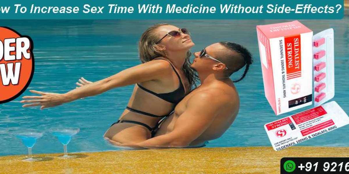 How To Increase Sex Time With Medicine Without Side- Effects |Sildalist Strong Tablet