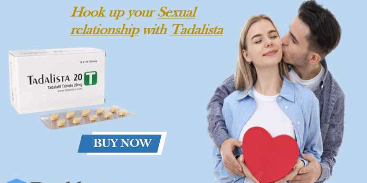 Hook up your Sexual relationship with Tadalista