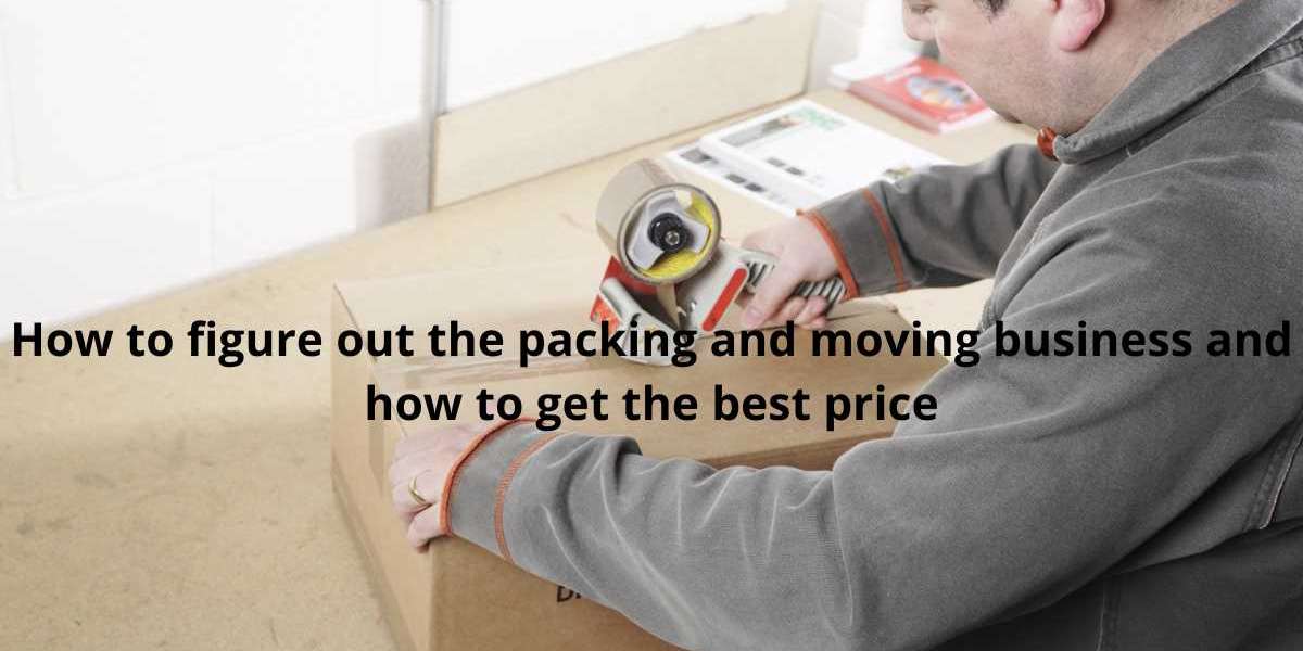 How to figure out the packing and moving business and how to get the best price
