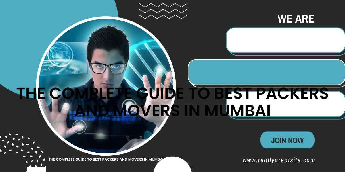 The Ultimate Guide to Mumbai's Finest and Most Reliable Packers and Movers