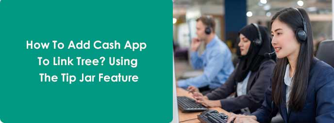 How To Add Cash App To Link Tree? Using The Tip Jar Feature