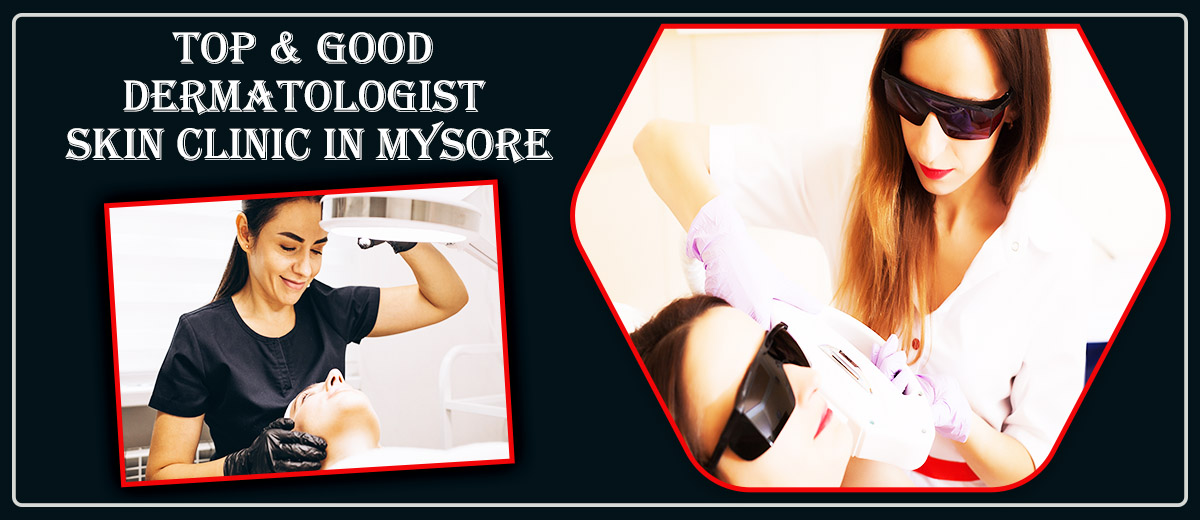 Best Dermatologist Clinic in Mysore | Famous Skin Clinic