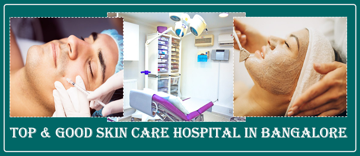 Best Skin Care Hospital in Bangalore | Famous Skin Care