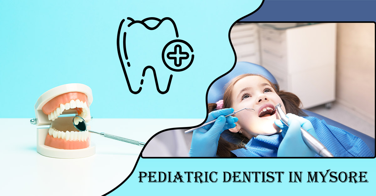 Best Pediatric Dentist in Mysore | Periodontist in Mysore