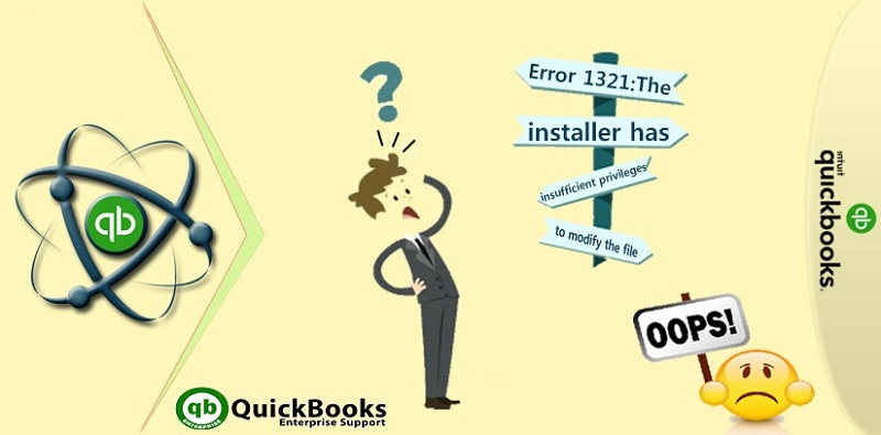 Fix QuickBooks Error 1321 (The Installer has Insufficient Privileges)