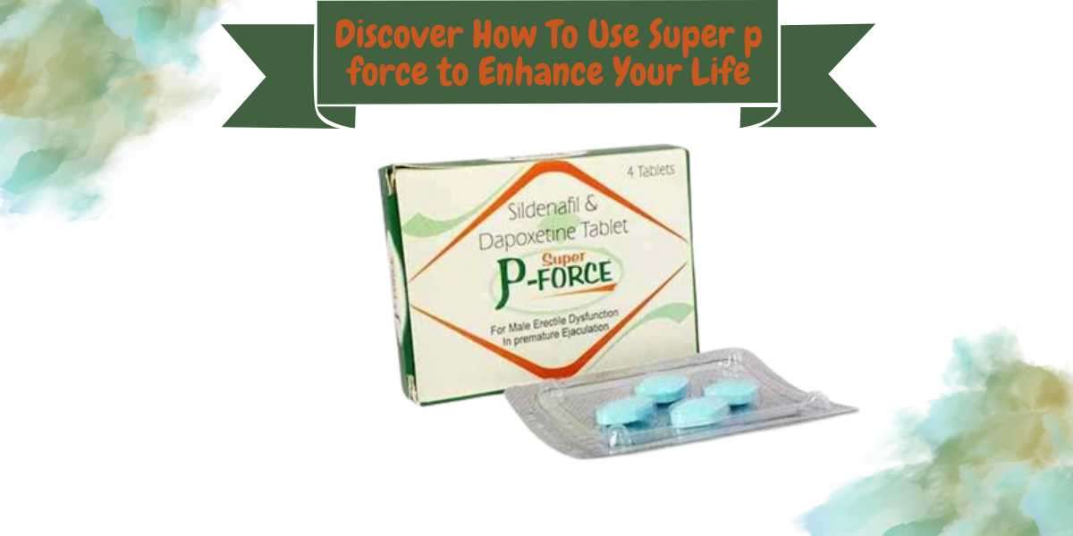 Discover How To Use Super p force to Enhance Your Life