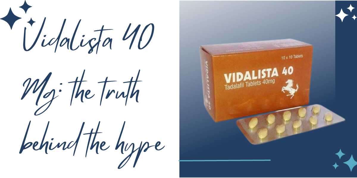Vidalista 40 Mg: the truth behind the hype