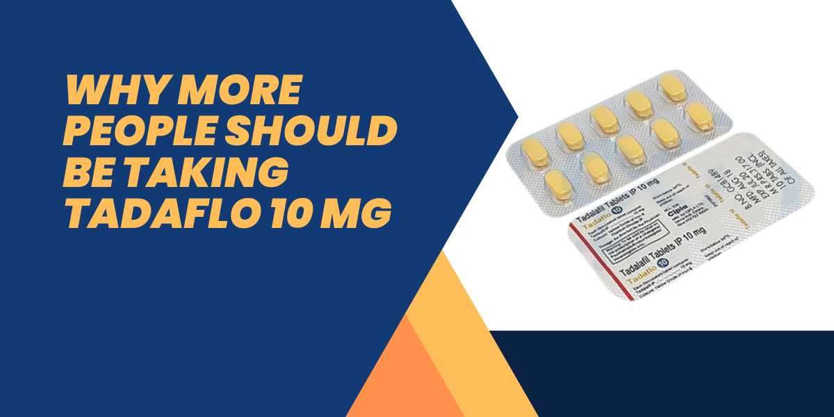 Why more people should be taking Tadaflo 10 Mg