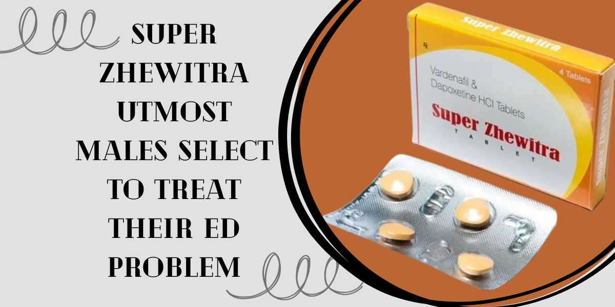   <br> <br>Super Zhewitra Utmost Males select to treat Their ED problem