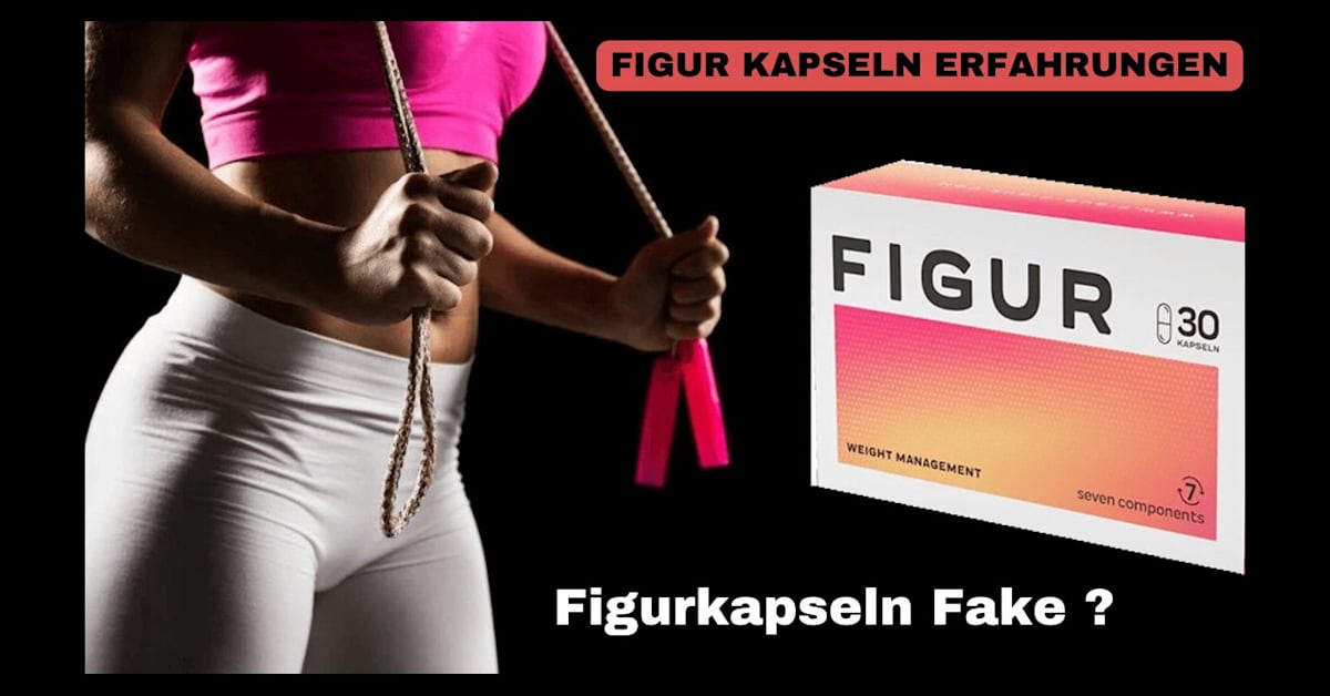 [Betrugsalarm] Figur kapseln Erfahrungen - Figurkapseln Fake Oder Test? | All Reviews