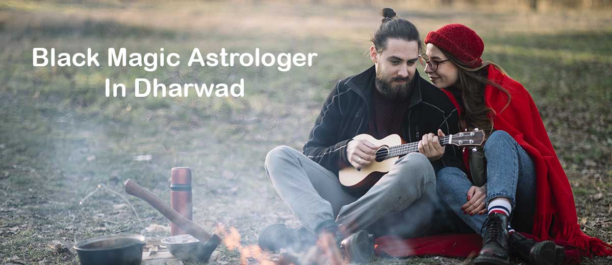 Black Magic Astrologer in Dharwad | Black Magic Specialist