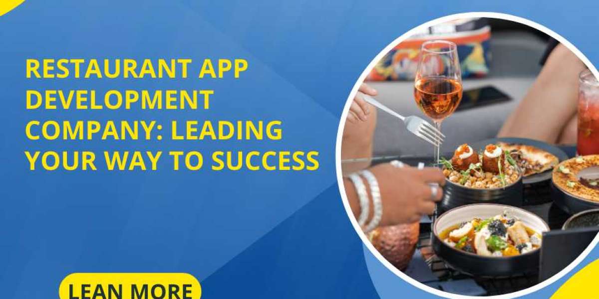 Restaurant App Development Company: Leading Your Way To Success