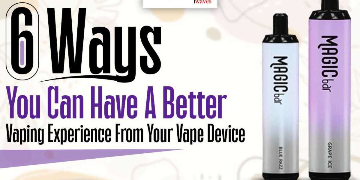6 Ways You Can Have A Better Vaping Experience From Your Vape Device