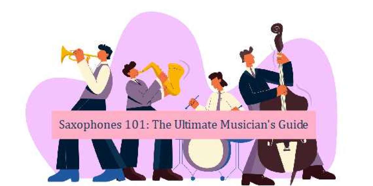 Saxophones 101: The Ultimate Musician's Guide