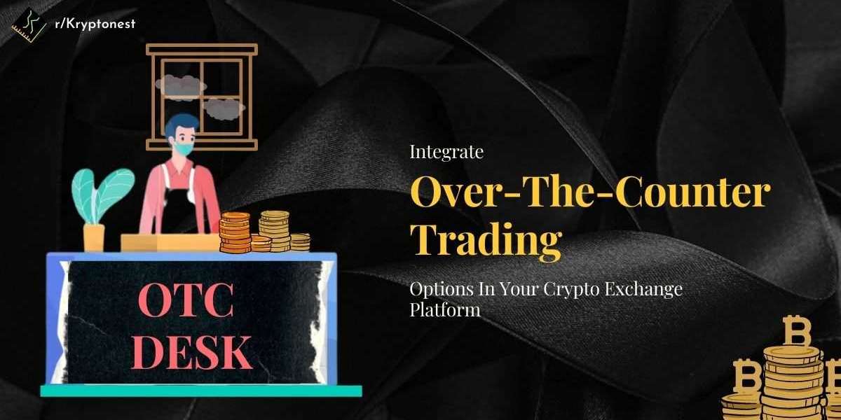 Add OTC Trading Options In Your Crypto Exchange Platform