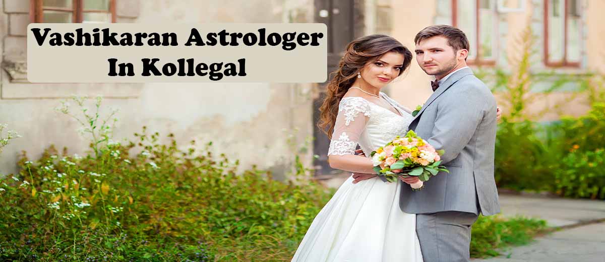 Vashikaran Astrologer in Kollegal | Vashikaran Specialist