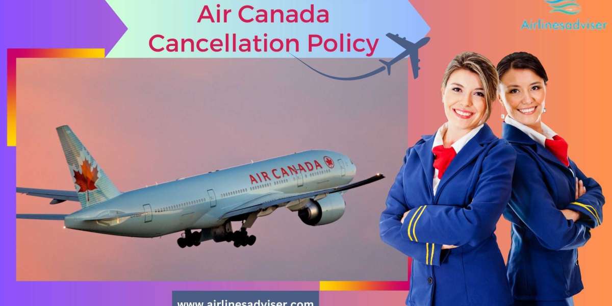 Air Canada Cancellation Policy | 1-860-590-8822