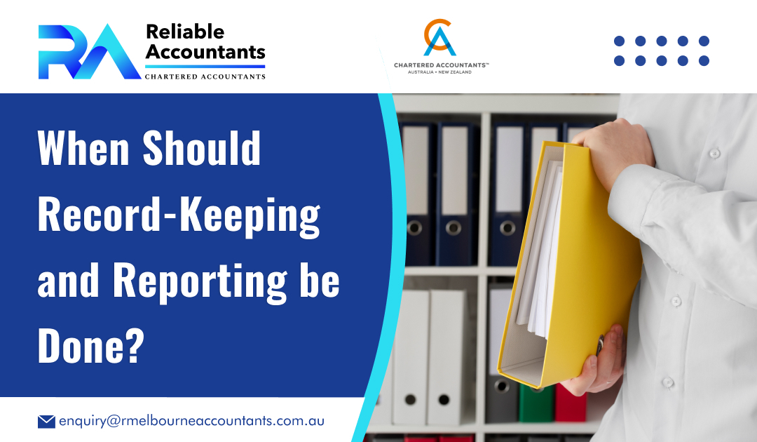 When Should Record-Keeping and Reporting be Done?