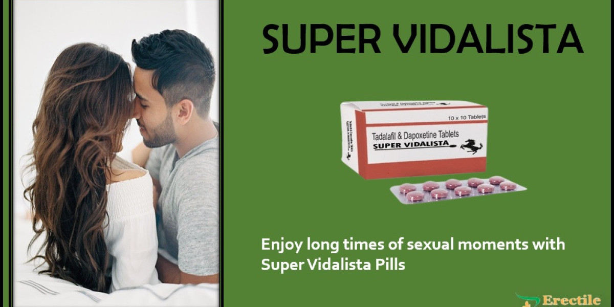 Super vidalista | ED Pills | Benefits & Side Effects