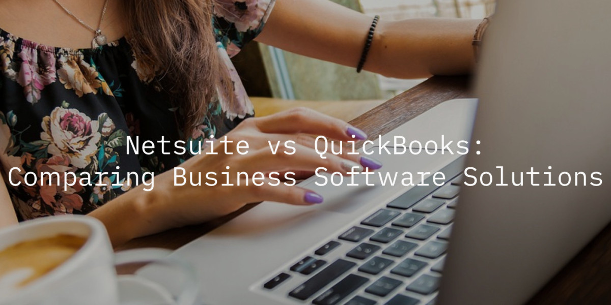 NetSuite vs QuickBooks: Differences, Similarities, and Features