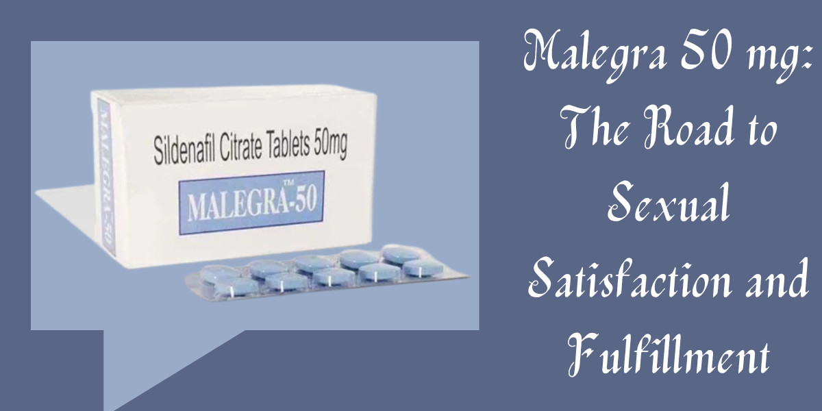 Malegra 50 mg: The Road to Sexual Satisfaction and Fulfillment