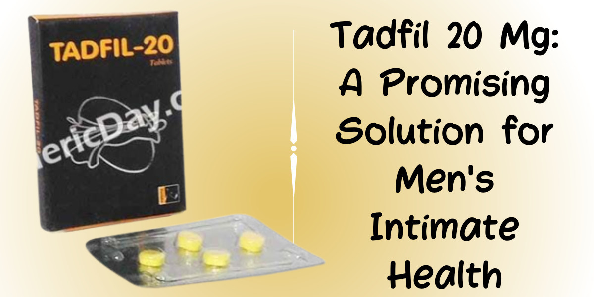 Tadfil 20 Mg: A Promising Solution for Men's Intimate Health