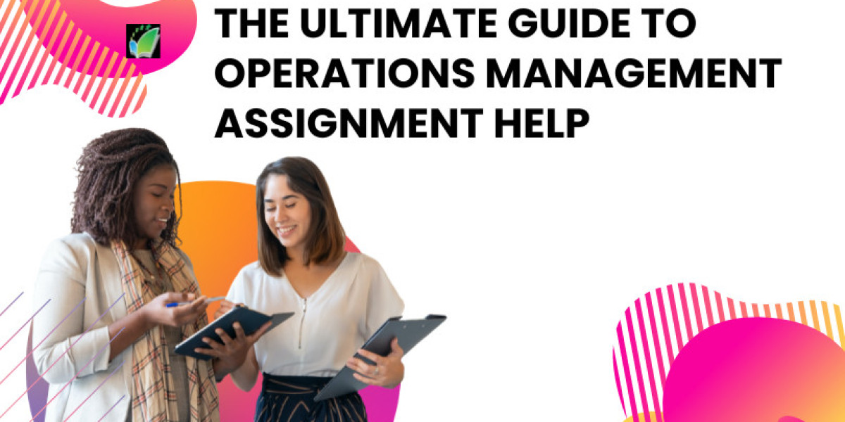 The Ultimate Guide to Operations Management Assignment Help