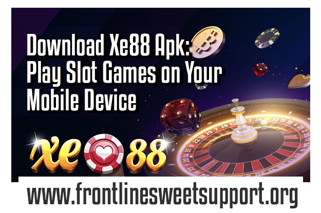 Download Xe88 Apk: Play Slot Games On Your Mobile Device