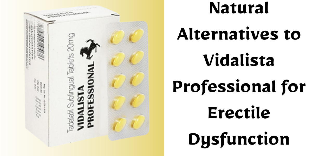 Natural Alternatives to Vidalista Professional for Erectile Dysfunction