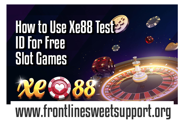 How To Use Xe88 Test ID For Free Slot Games