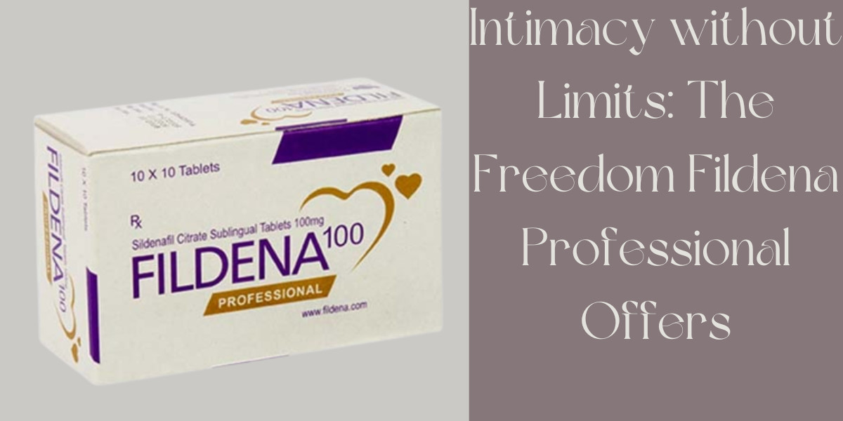 Intimacy without Limits: The Freedom Fildena Professional Offers