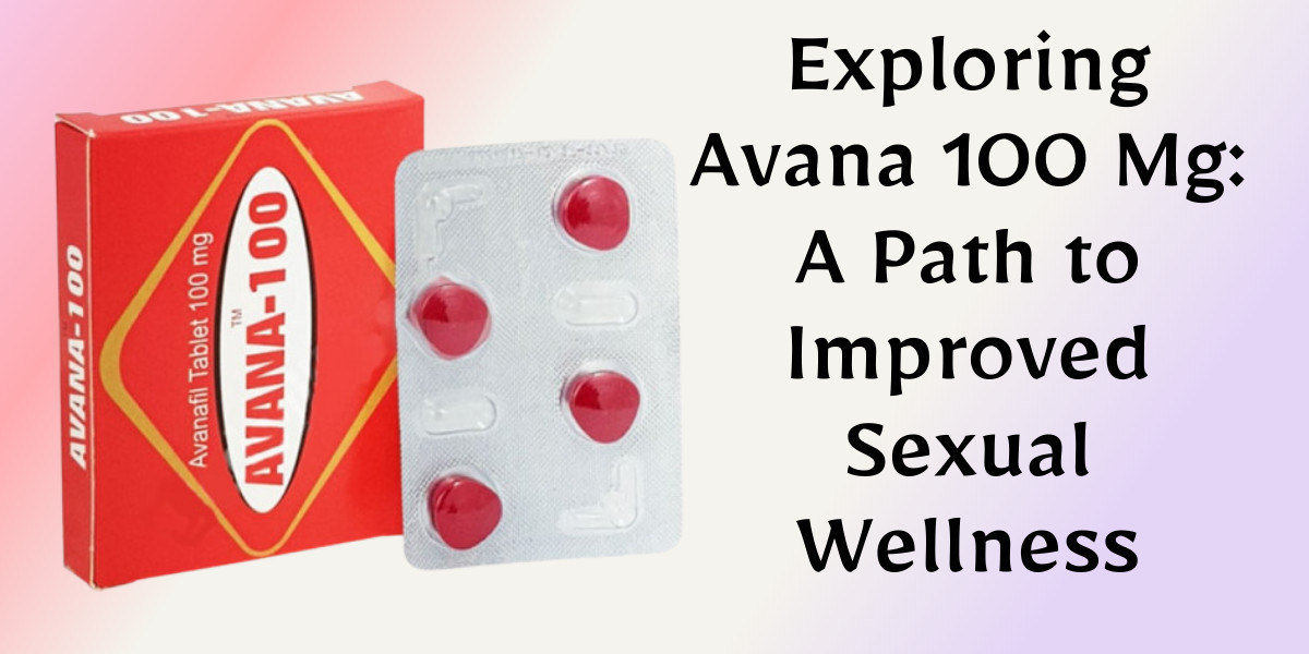 Exploring Avana 100 Mg: A Path to Improved Sexual Wellness