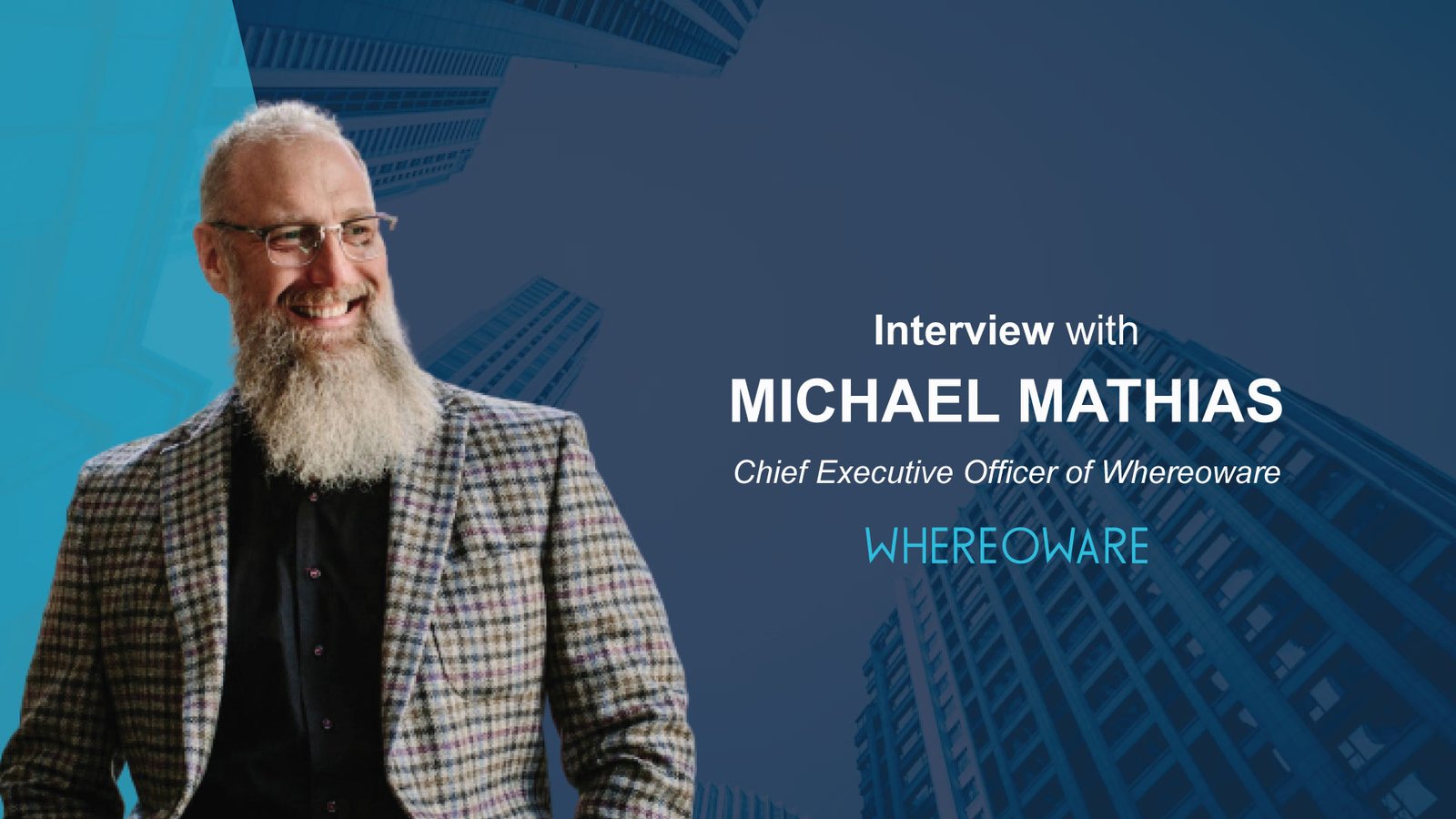 MarTech Interview with Michael Mathias, CEO at Whereoware. | MarTech Cube