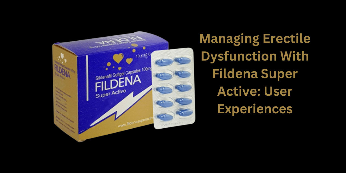 Managing Erectile Dysfunction With Fildena Super Active: User Experiences