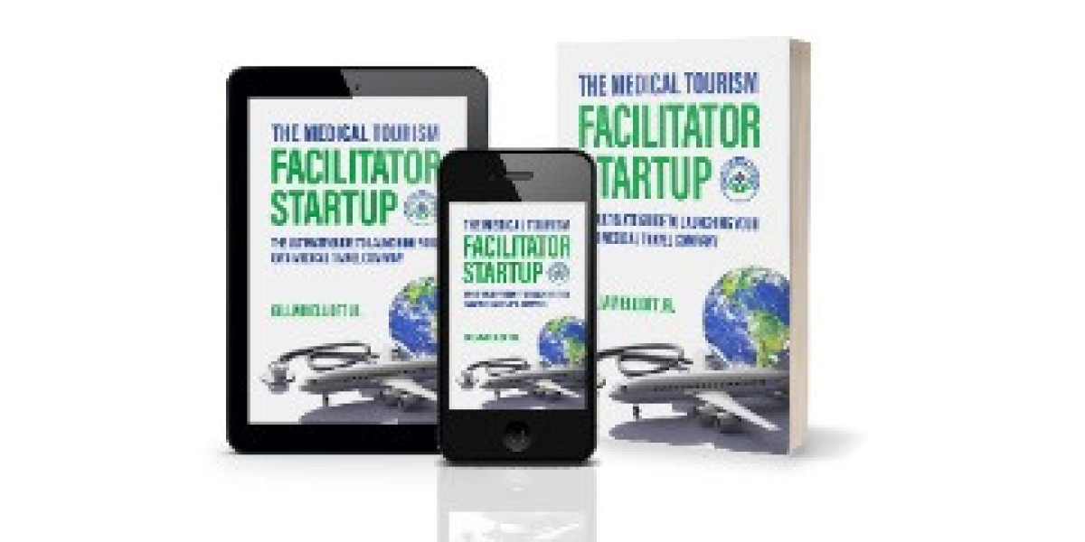The Medical Tourism Facilitator Startup: The Essential Health & Wellness Tourism Book for Industry Beginners