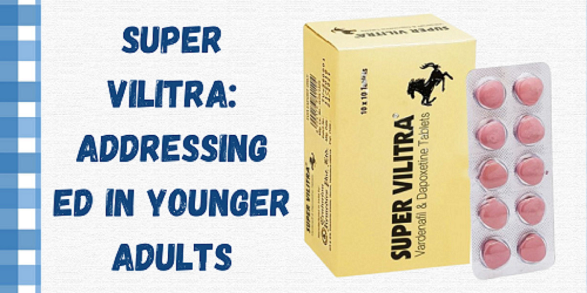 Super Vilitra: Addressing ED in Younger Adults