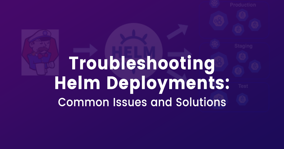 Troubleshooting Helm Deployments: Chart Compatibility and Configuration Management | Ozone